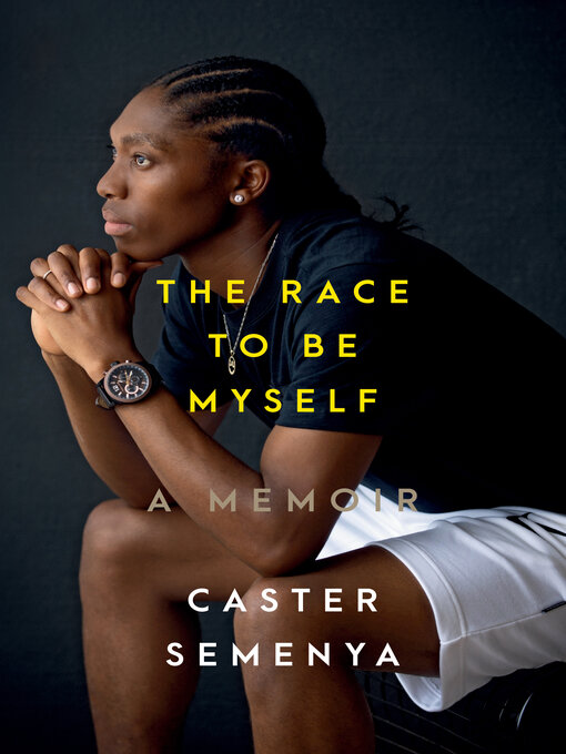 Title details for The Race to Be Myself by Caster Semenya - Available